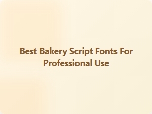Choosing the Best Bakery Script Fonts for a Professional Look
