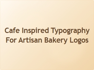 Cafe Inspired Typography for Charming Artisan Bakery Logos