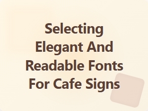 Choosing Elegant and Readable Fonts for Cafe Signage
