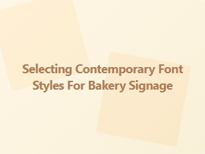 Choosing the Perfect Modern Fonts for Your Bakery Signs