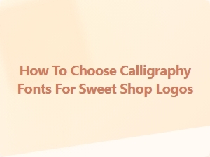 Selecting the Perfect Calligraphy Fonts for Sweet Shop Logos