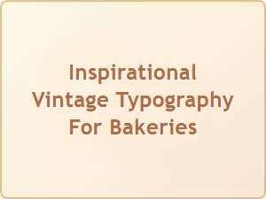 Charming Vintage Typography to Inspire Your Bakery